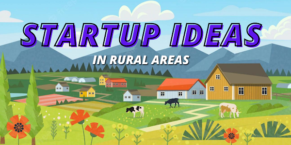 Top 100 Startup Ideas for Rural Areas | Business to start in Villages and Small Towns